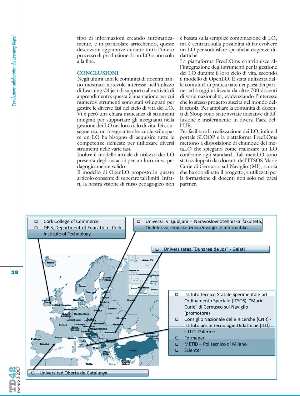 numerosi strumenti sono stati sviluppati per gestire le diverse fasi del ciclo di vita dei LO.