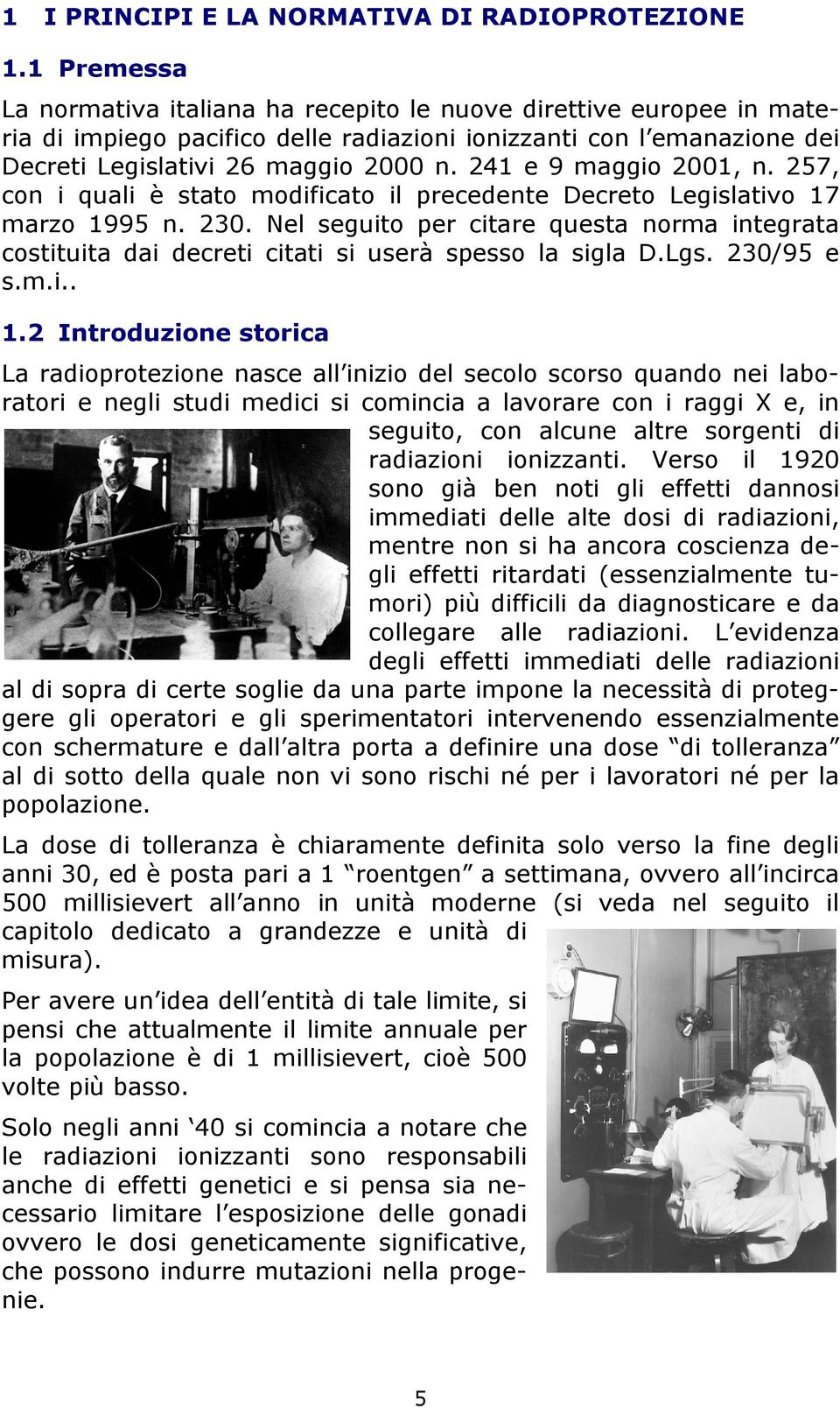 241 e 9 maggio 2001, n. 257, con i quali è stato modificato il precedente Decreto Legislativo 17 marzo 1995 n. 230.