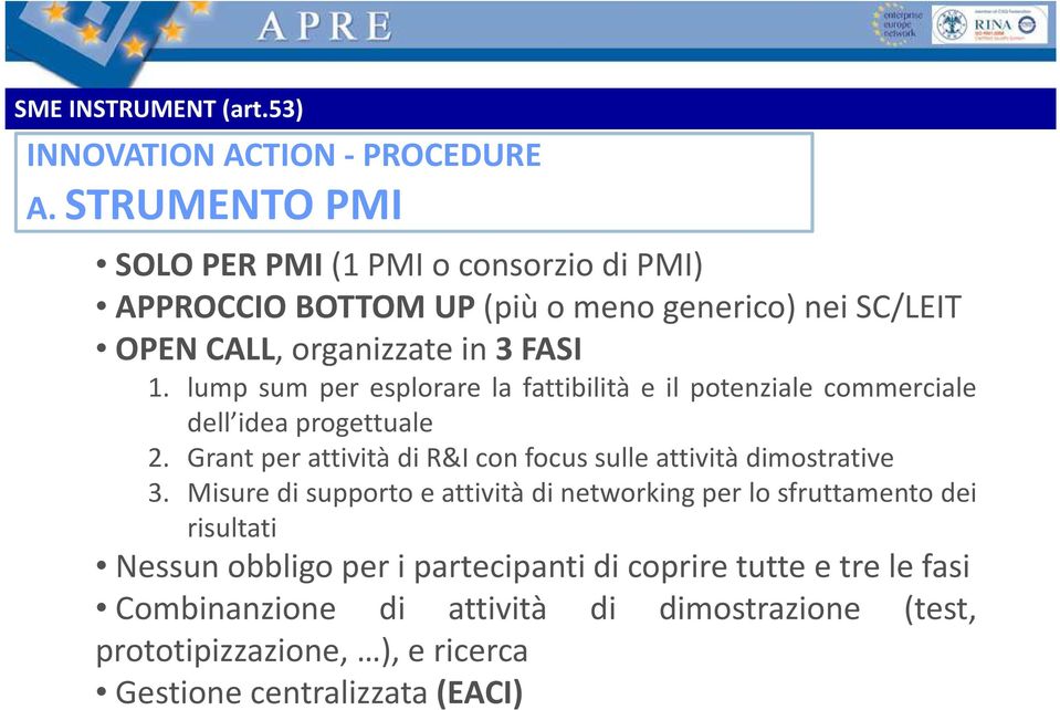 lump sum per esplorare la fattibilità e il potenziale commerciale dell idea progettuale 2.