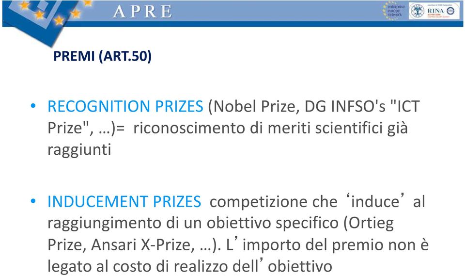 di meriti scientifici già raggiunti INDUCEMENT PRIZES competizione che induce