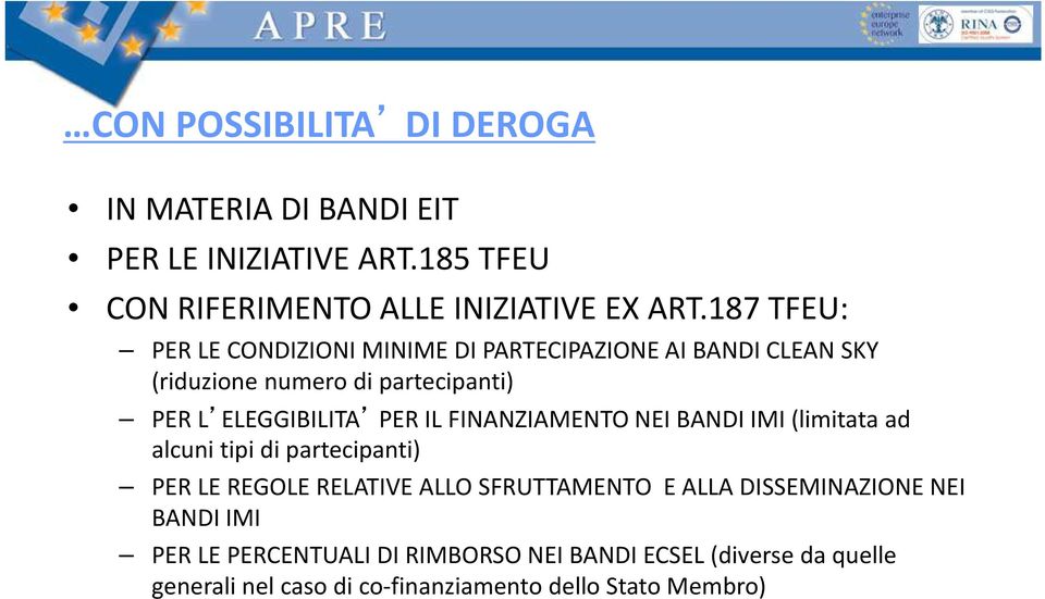 IL FINANZIAMENTO NEI BANDI IMI (limitata ad alcuni tipi di partecipanti) PER LE REGOLE RELATIVE ALLO SFRUTTAMENTO E ALLA