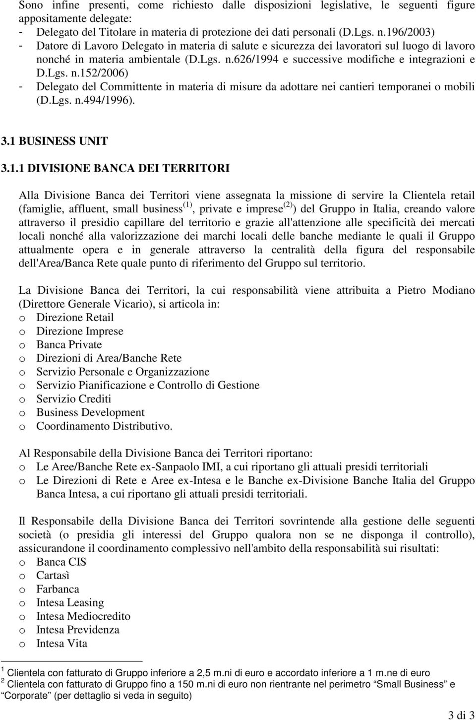 nché in materia ambientale (D.Lgs. n.626/1994 e successive modifiche e integrazioni e D.Lgs. n.152/2006) - Delegato del Committente in materia di misure da adottare nei cantieri temporanei o mobili (D.