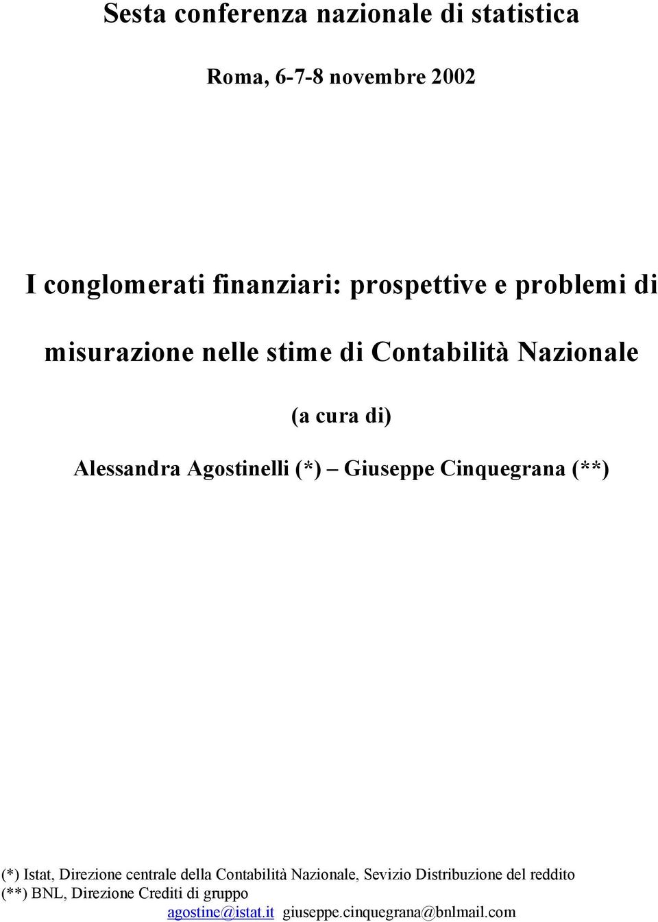Agostinelli (*) Giuseppe Cinquegrana (**) (*) Istat, Direzione centrale della Contabilità Nazionale,