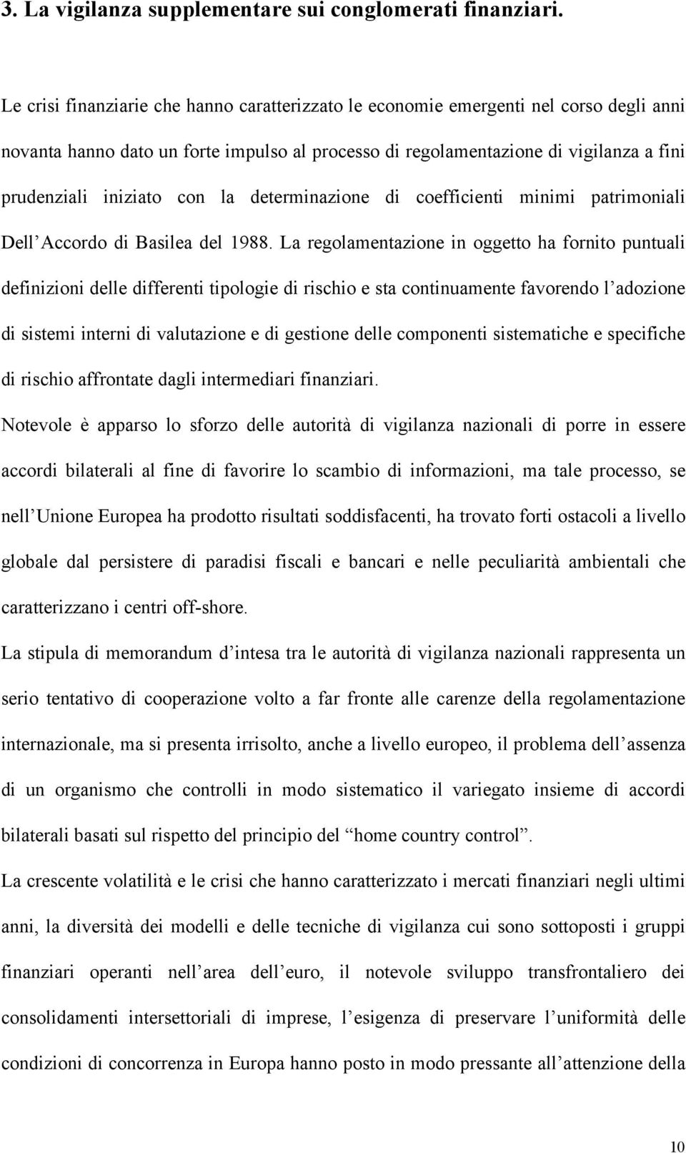 con la determinazione di coefficienti minimi patrimoniali Dell Accordo di Basilea del 1988.