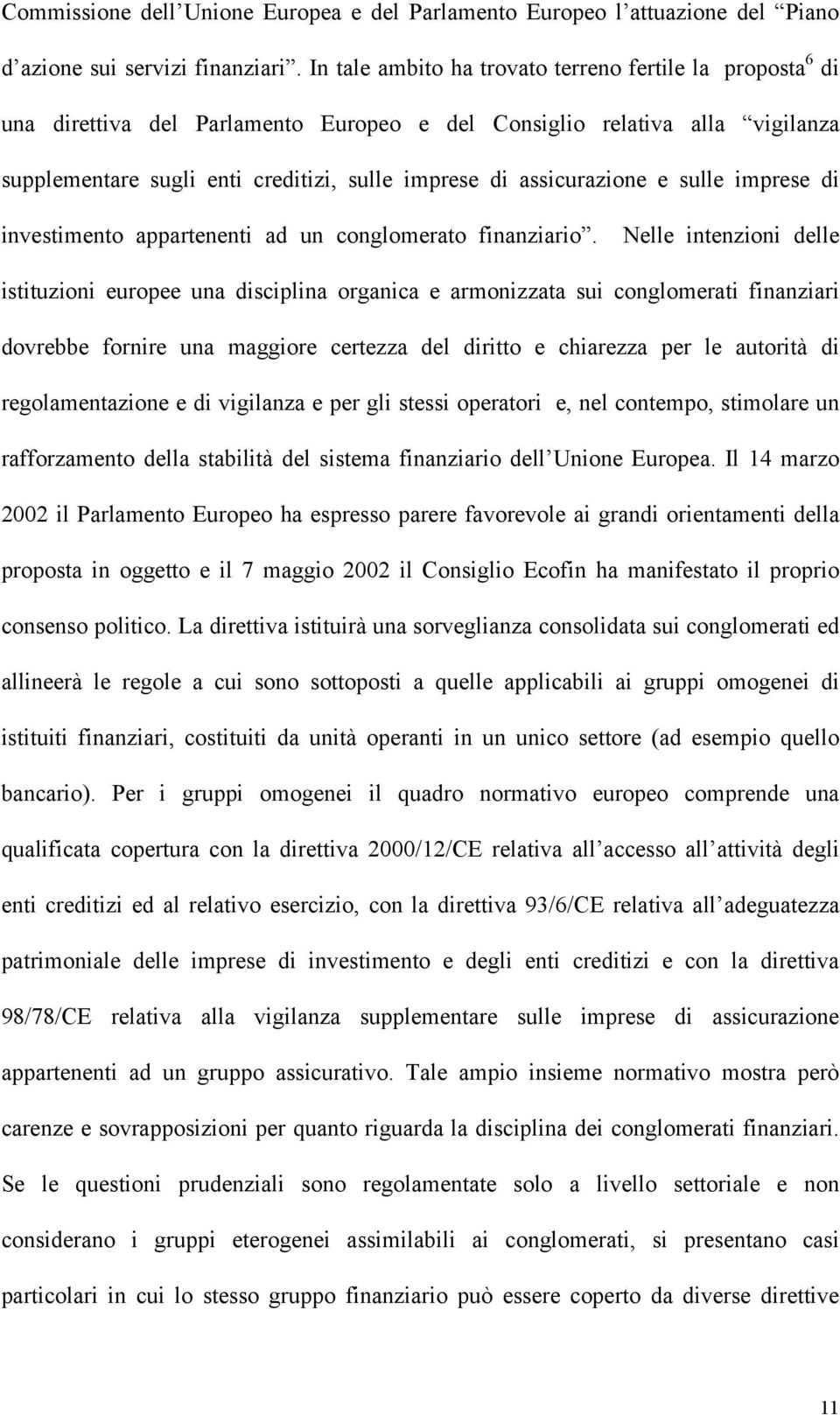 assicurazione e sulle imprese di investimento appartenenti ad un conglomerato finanziario.