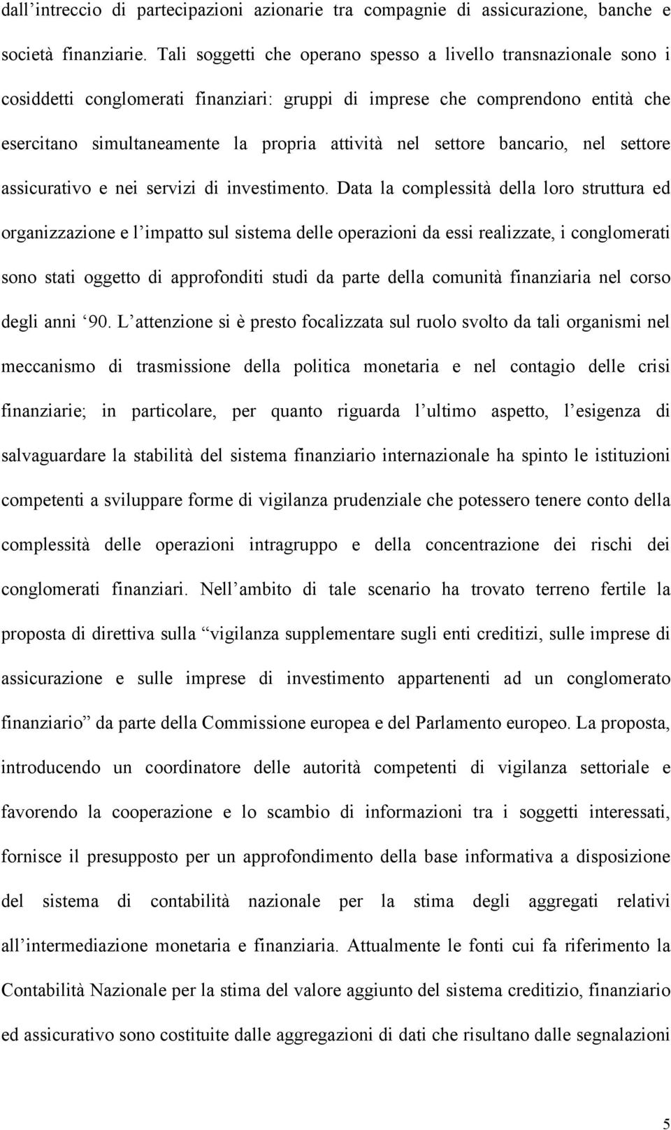 settore bancario, nel settore assicurativo e nei servizi di investimento.