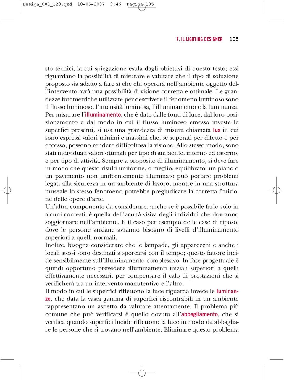 fare sì che chi opererà nell ambiente oggetto dell intervento avrà una possibilità di visione corretta e ottimale.