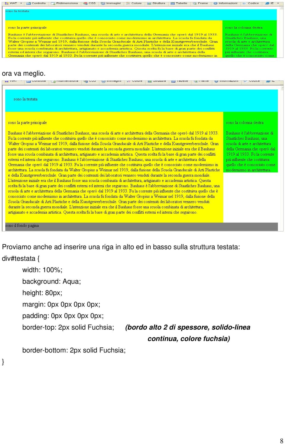 div#testata { width: 100%; background: Aqua; height: 80px; margin: 0px 0px 0px 0px;