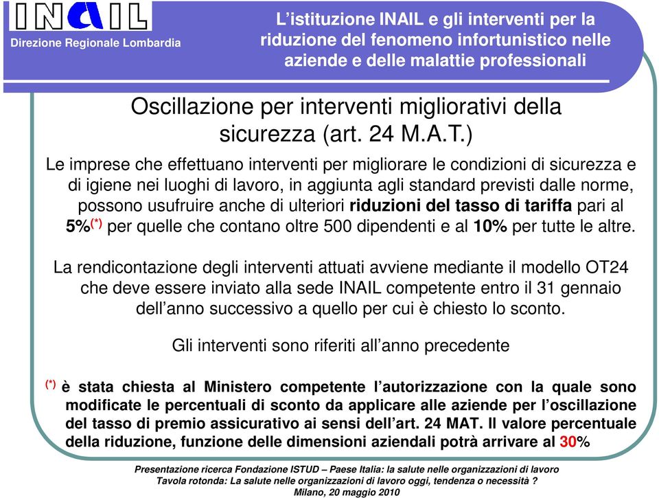 riduzioni del tasso di tariffa pari al 5% (*) per quelle che contano oltre 500 dipendenti e al 10% per tutte le altre.