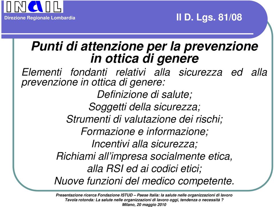 sicurezza ed alla prevenzione in ottica di genere: Definizione di salute; Soggetti della sicurezza;