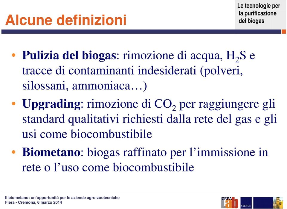 raggiungere gli standard qualitativi richiesti dalla rete del gas e gli usi come