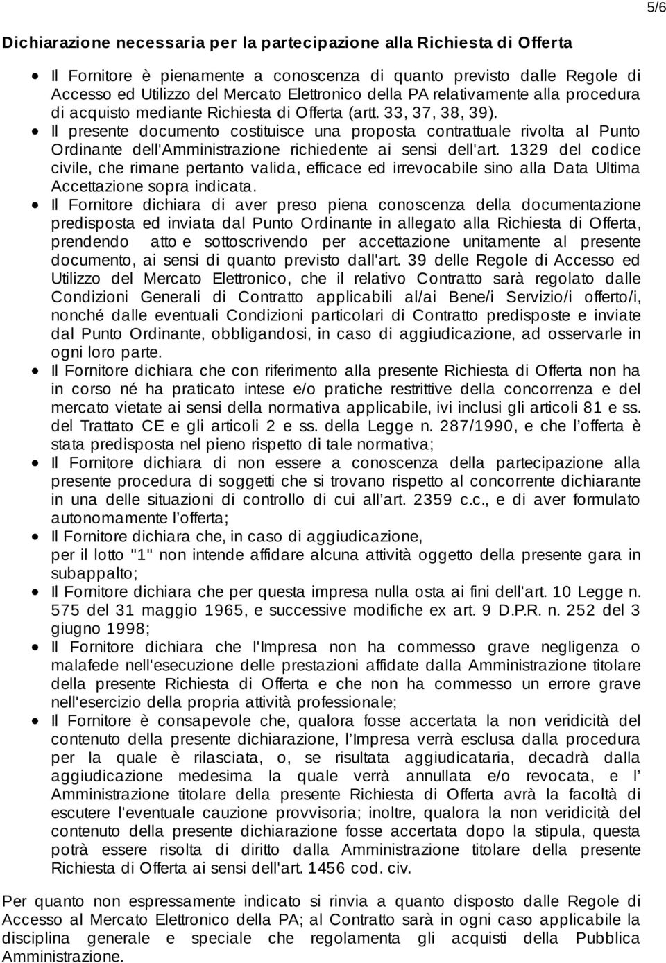 Il presente documento costituisce una proposta contrattuale rivolta al Punto Ordinante dell'amministrazione richiedente ai sensi dell'art.