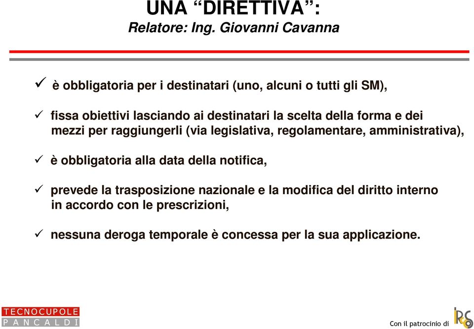 amministrativa), è obbligatoria alla data della notifica, prevede la trasposizione nazionale e la