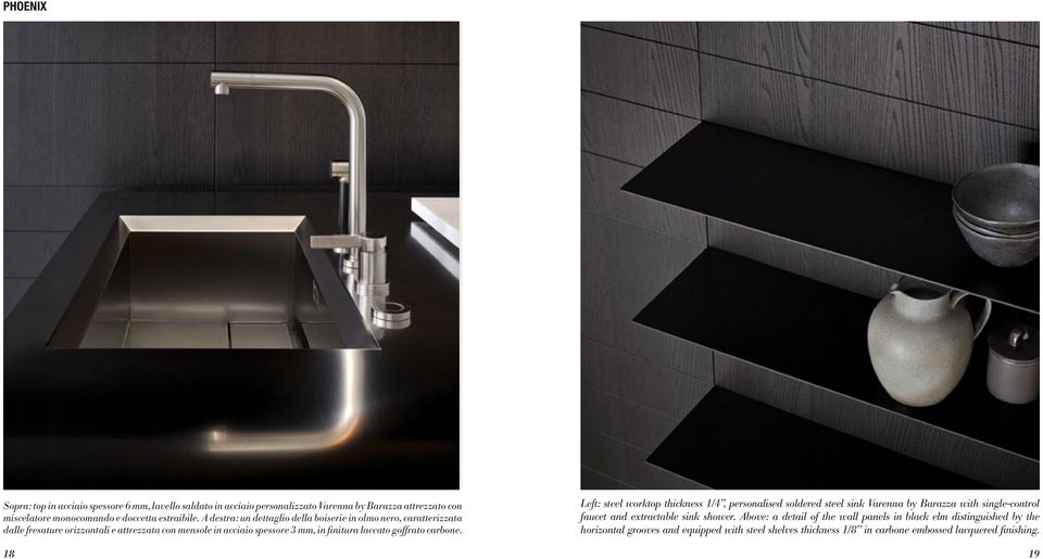 goffrato carbone. Left: steel worktop thickness 1/4, personalised soldered steel sink Varenna by Barazza with single-control faucet and extractable sink shower.