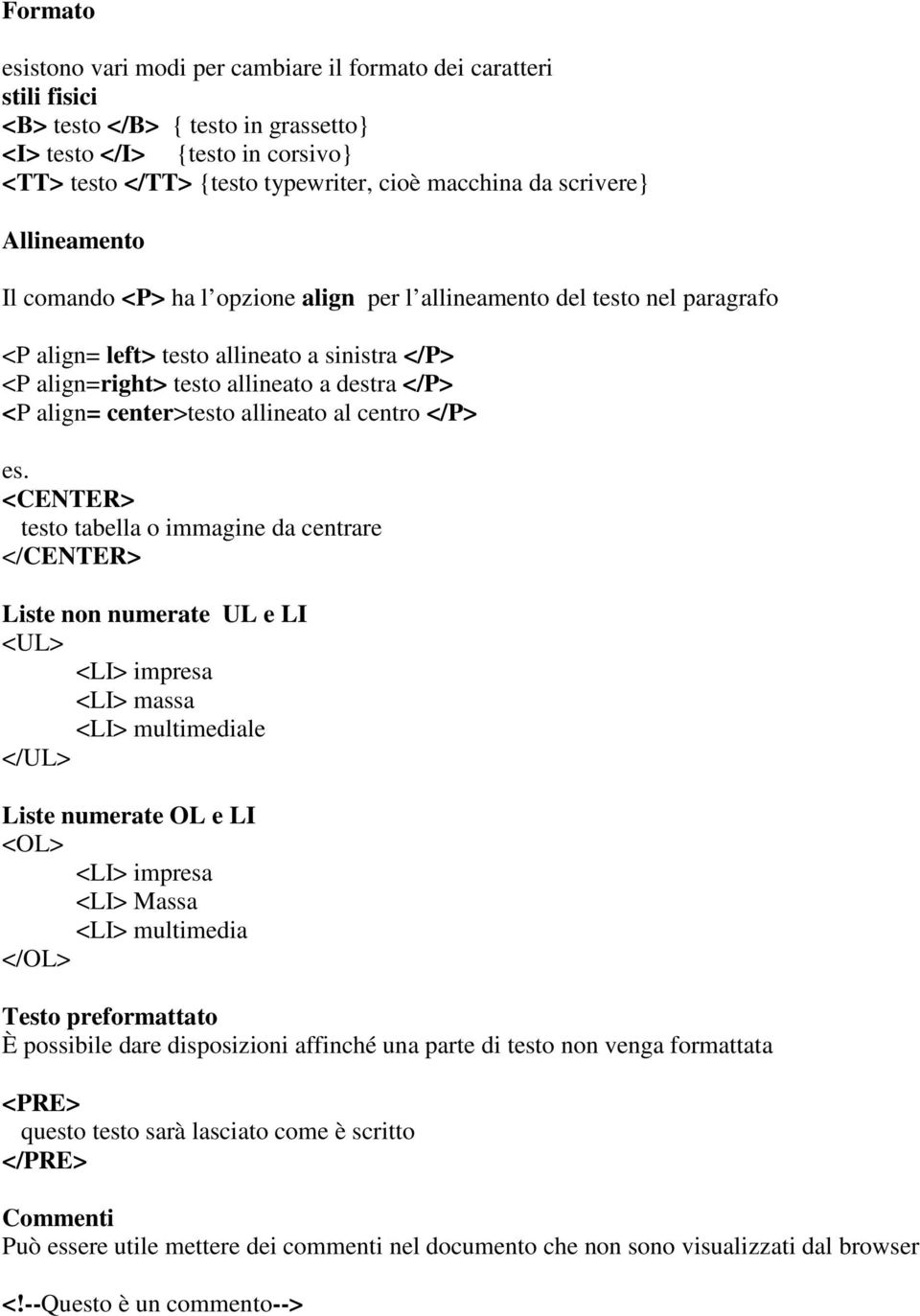 align= center>testo allineato al centro </P> es.