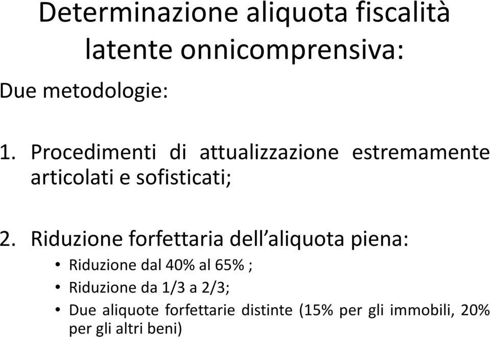 Riduzione forfettaria dell aliquota piena: Riduzionedal40%al65%;