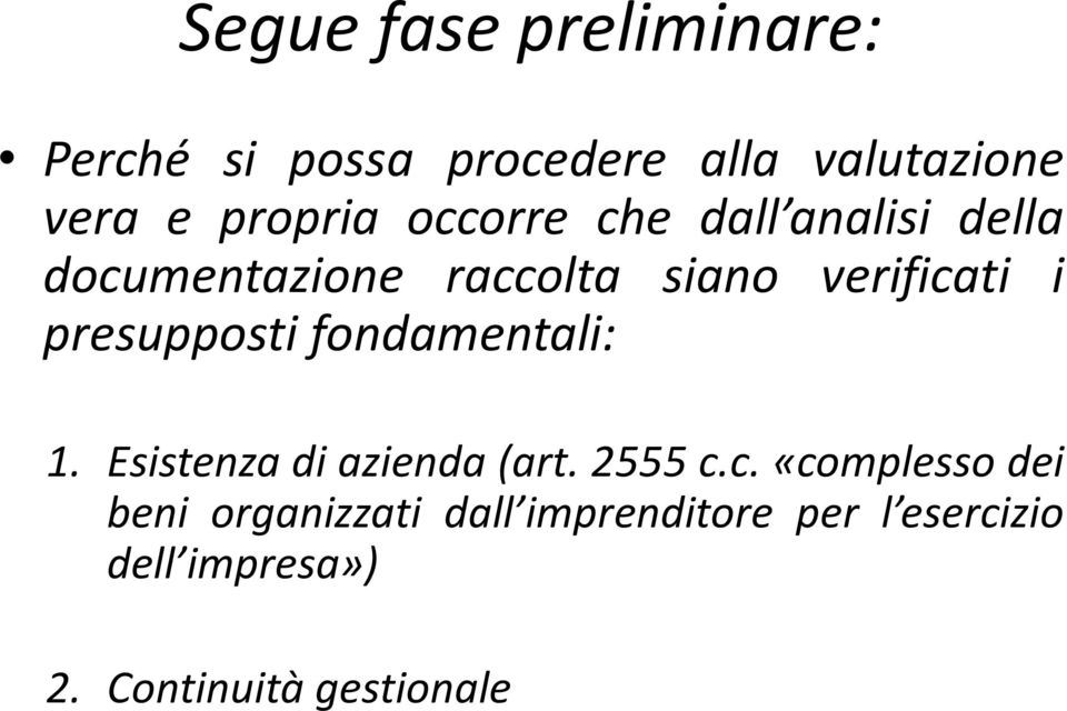 presupposti fondamentali: 1. Esistenza di azienda (art. 2555 c.