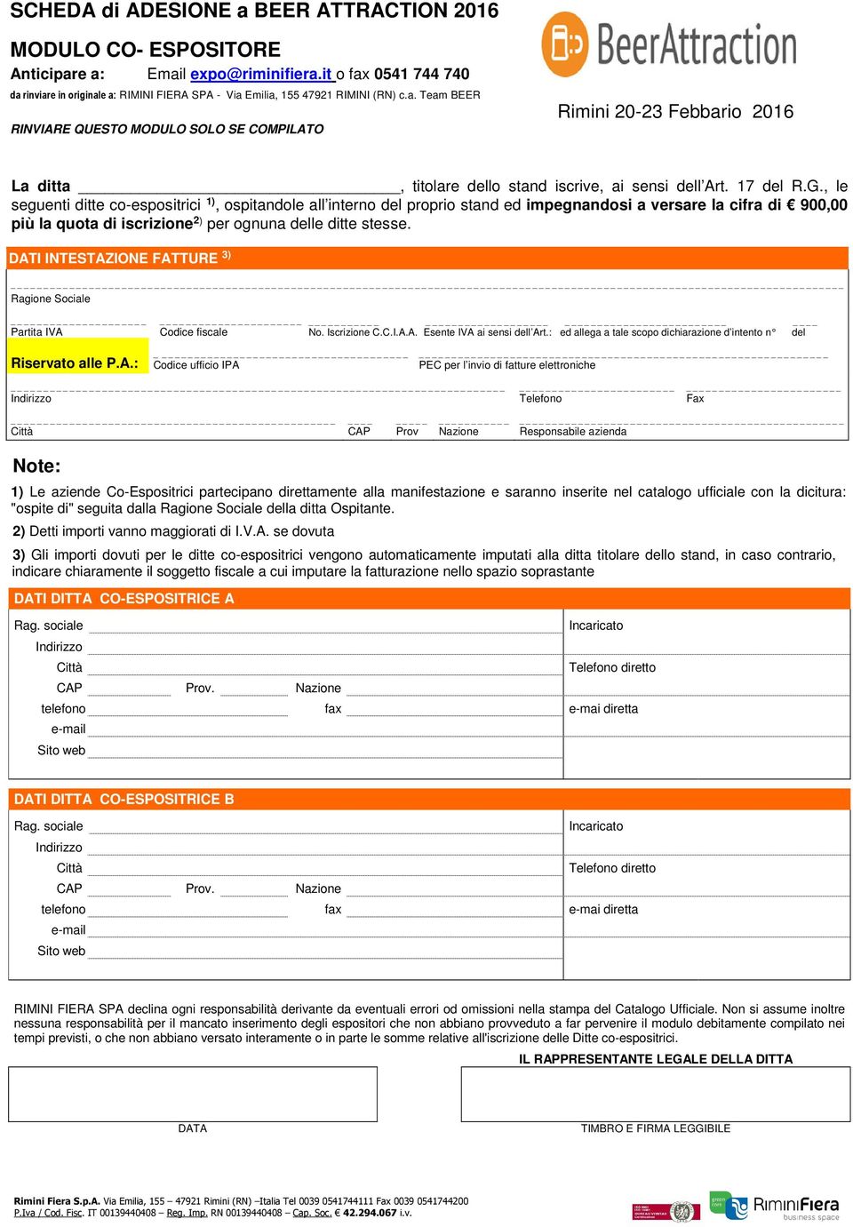 17 del R.G., le seguenti ditte co-espositrici 1), ospitandole all interno del proprio stand ed impegnandosi a versare la cifra di 900,00 più la quota di iscrizione 2) per ognuna delle ditte stesse.