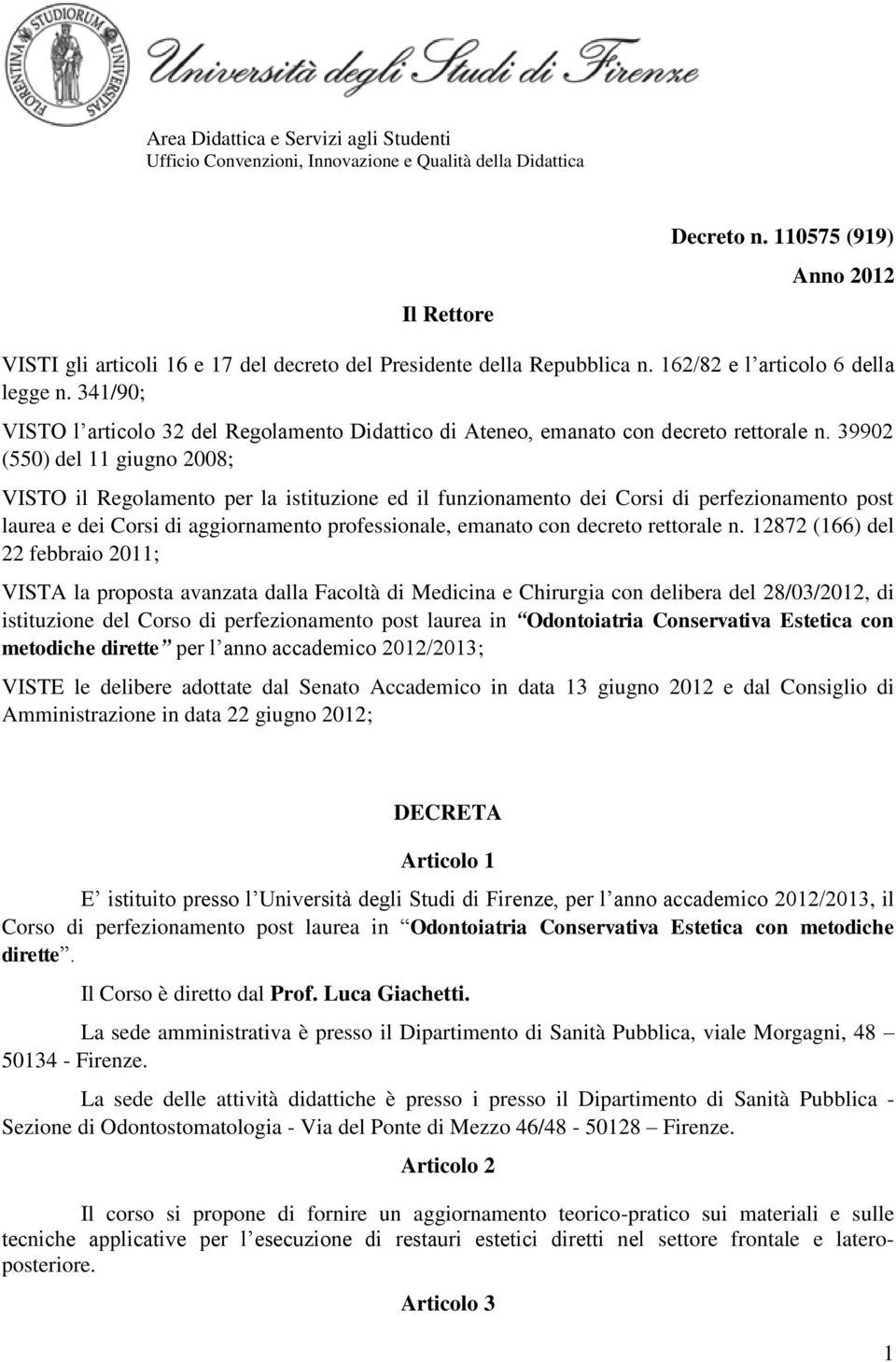 341/90; VISTO l articolo 32 del Regolamento Didattico di Ateneo, emanato con decreto rettorale n.