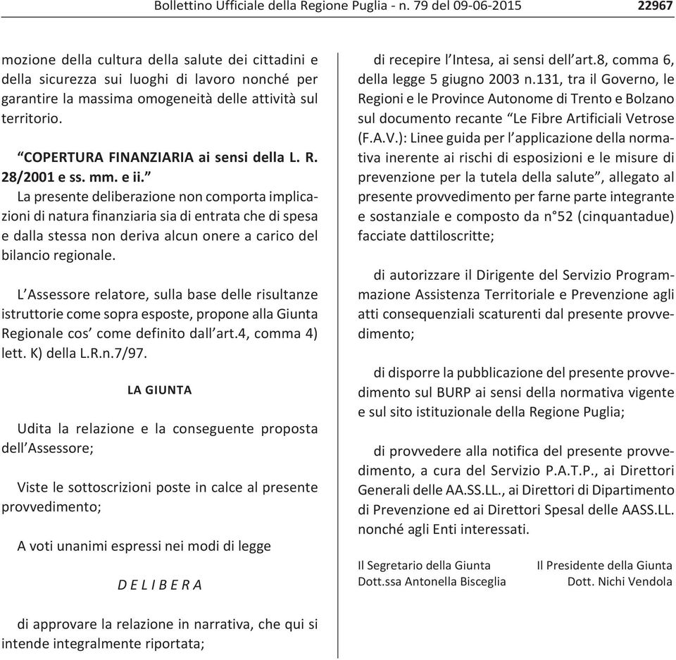 COPERTURA FINANZIARIA ai sensi della L. R. 28/2001 e ss. mm. e ii.