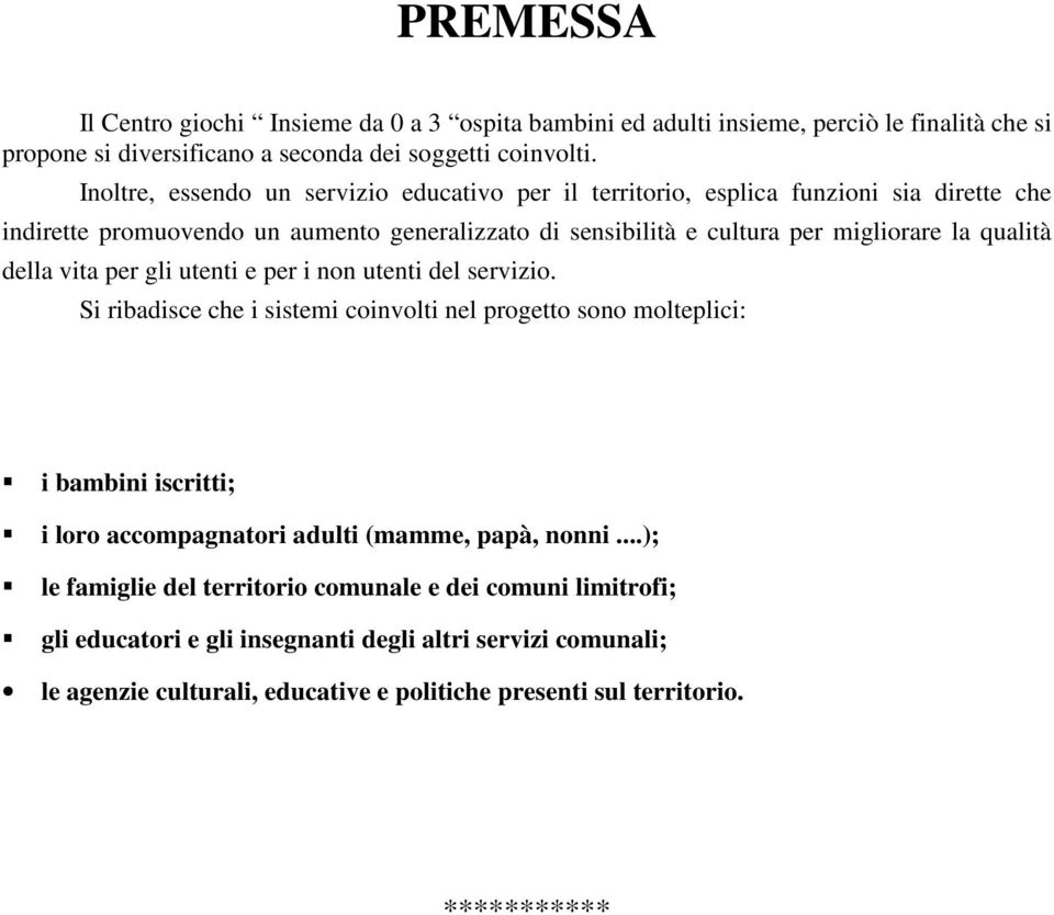 qualità della vita per gli utenti e per i non utenti del servizio.