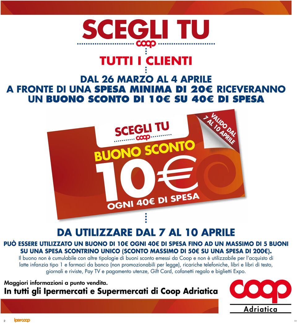 Il buono non è cumulabile con altre tipologie di buoni sconto emessi da Coop e non è utilizzabile per l acquisto di latte infanzia tipo 1 e farmaci da banco (non promozionabili per legge), ricariche