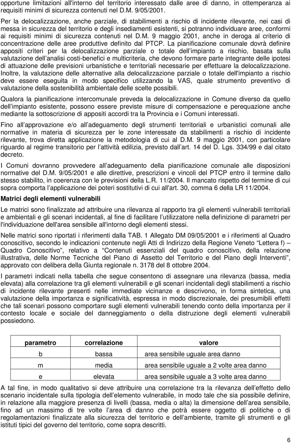 conformi ai requisiti minimi di sicurezza contenuti nel D.M. 9 maggio 2001, anche in deroga al criterio di concentrazione delle aree produttive definito dal PTCP.