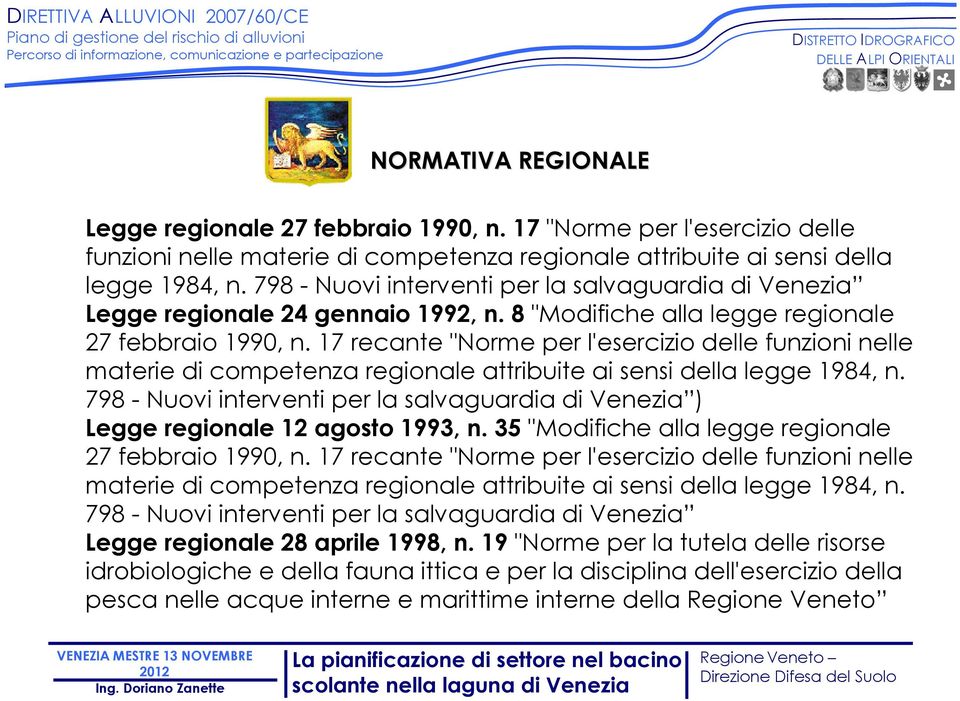 17 recante "Norme per l'esercizio delle funzioni nelle materie di competenza regionale attribuite ai sensi della legge 1984, n.