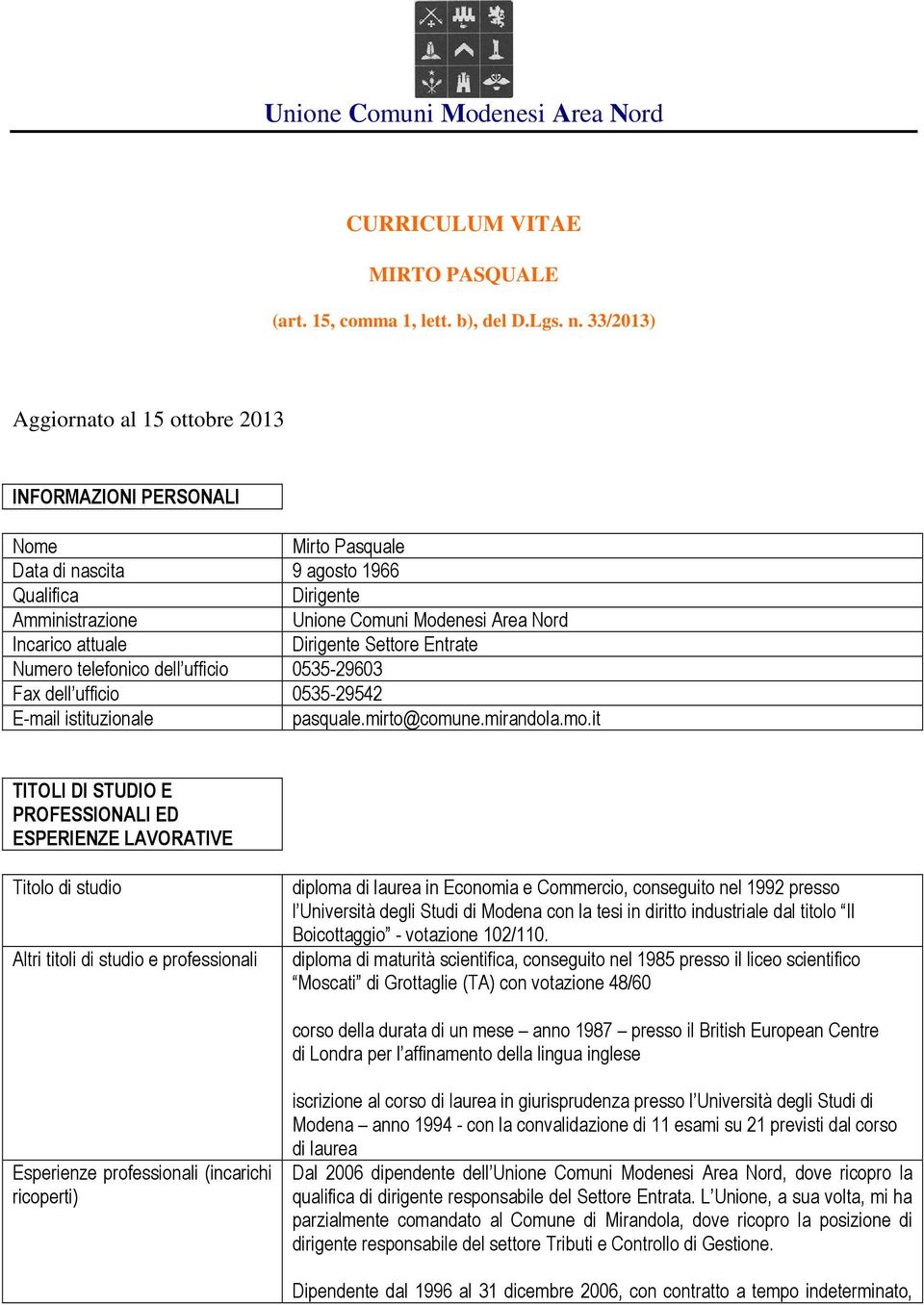 Dirigente Settore Entrate Numero telefonico dell ufficio 0535-29603 Fax dell ufficio 0535-29542 E-mail istituzionale pasquale.mirto@comune.mirandola.mo.