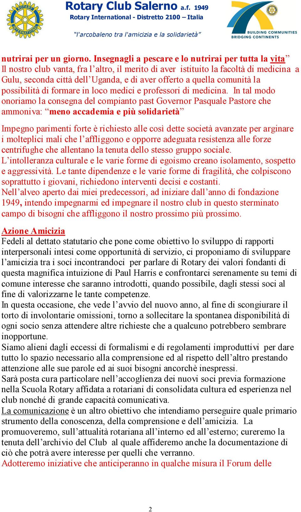 quella comunità la possibilità di formare in loco medici e professori di medicina.