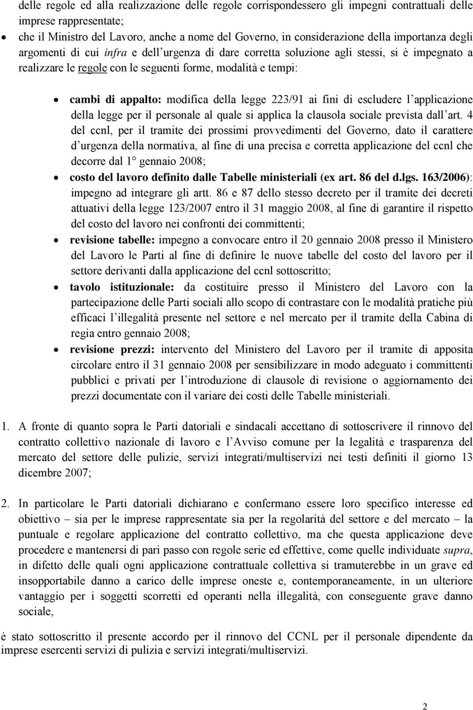 modifica della legge 223/91 ai fini di escludere l applicazione della legge per il personale al quale si applica la clausola sociale prevista dall art.