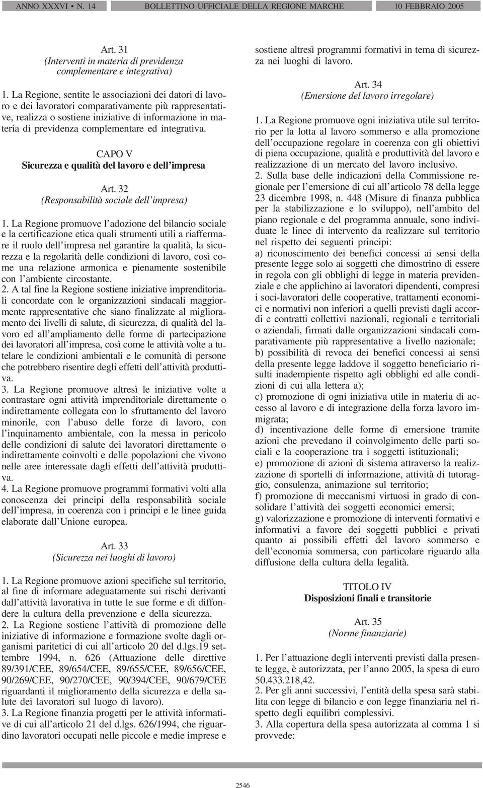 ed integrativa. CAPO V Sicurezza e qualità del lavoro e dell impresa Art. 32 (Responsabilità sociale dell impresa) 1.