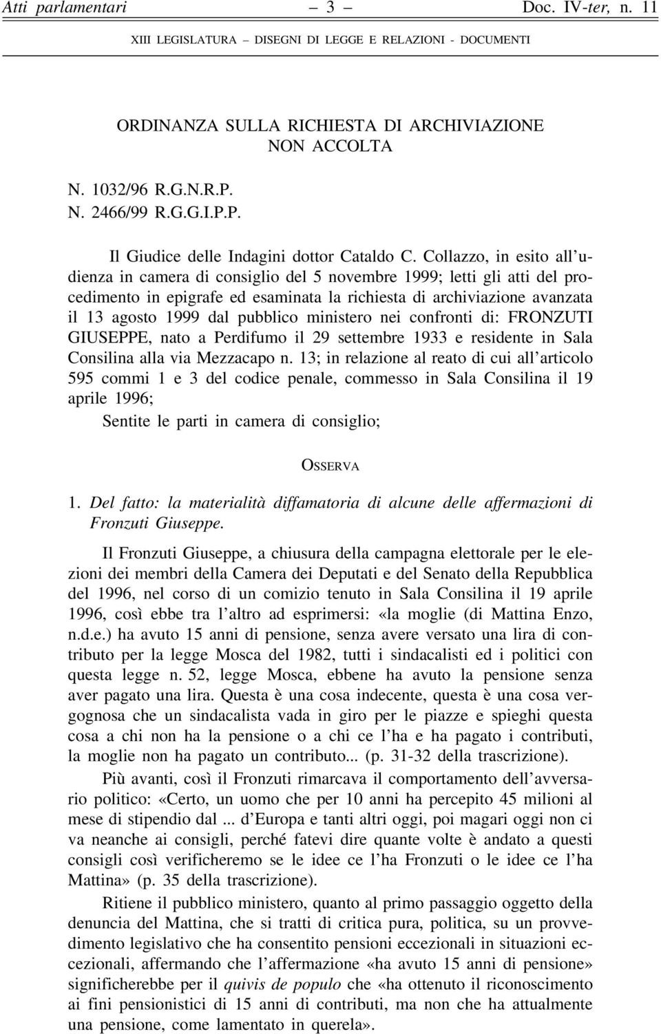 pubblico ministero nei confronti di: FRONZUTI GIUSEPPE, nato a Perdifumo il 29 settembre 1933 e residente in Sala Consilina alla via Mezzacapo n.