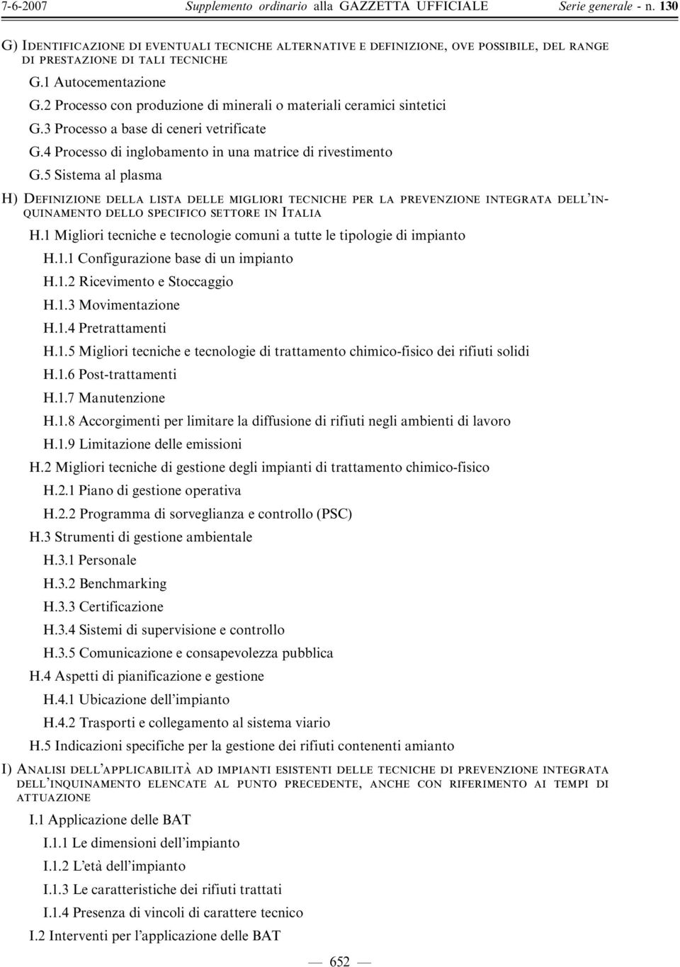 5 Sistema al plasma H) Definizione della lista delle migliori tecniche per la prevenzione integrata dell inquinamento dello specifico settore in Italia H.