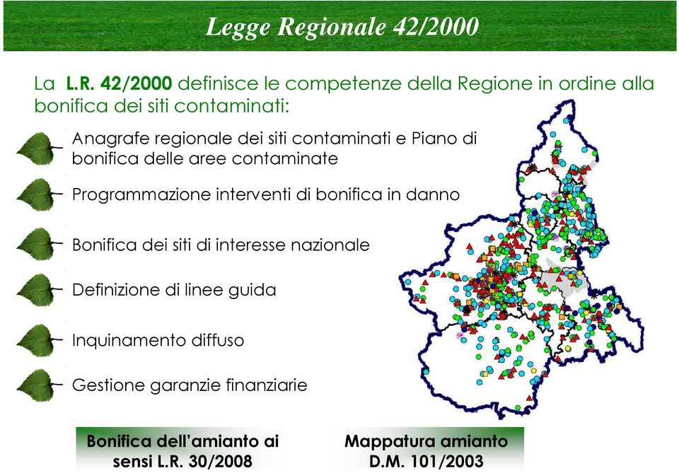 42/2000 definisce le competenze della Regione in ordine alla bonifica dei siti contaminati: Anagrafe regionale