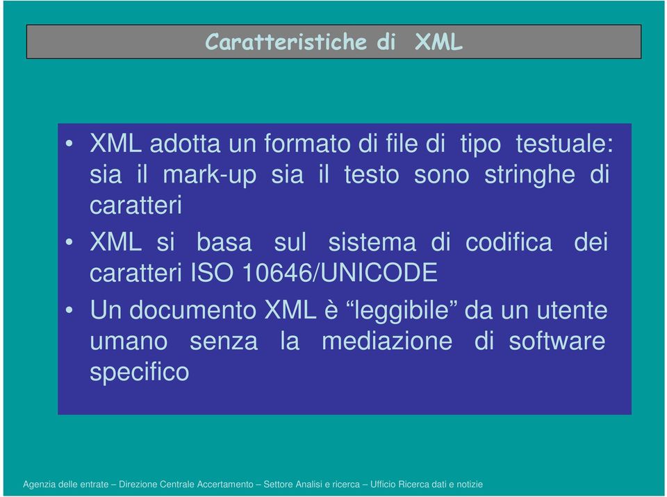 sistema di codifica dei caratteri ISO 10646/UNICODE Un documento XML è