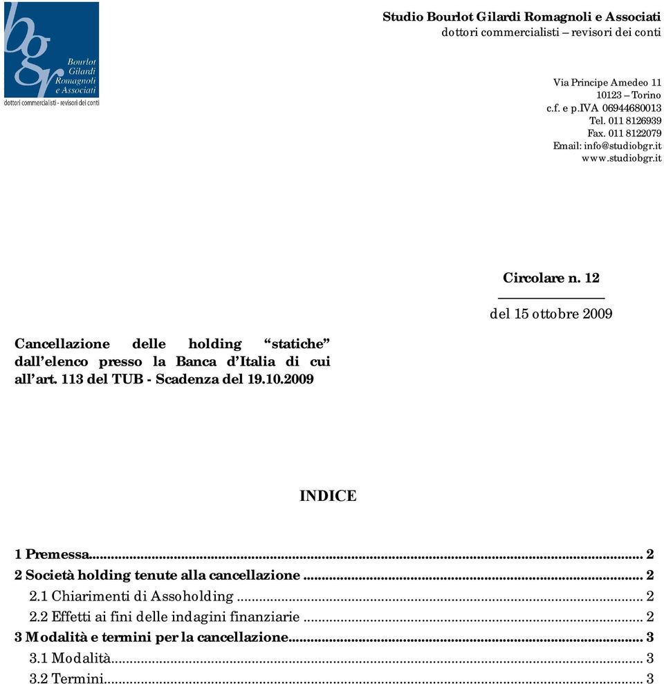 113 del TUB - Scadenza del 19.10.2009 INDICE 1 Premessa... 2 2 Società holding tenute alla cancellazione... 2 2.1 Chiarimenti di Assoholding.