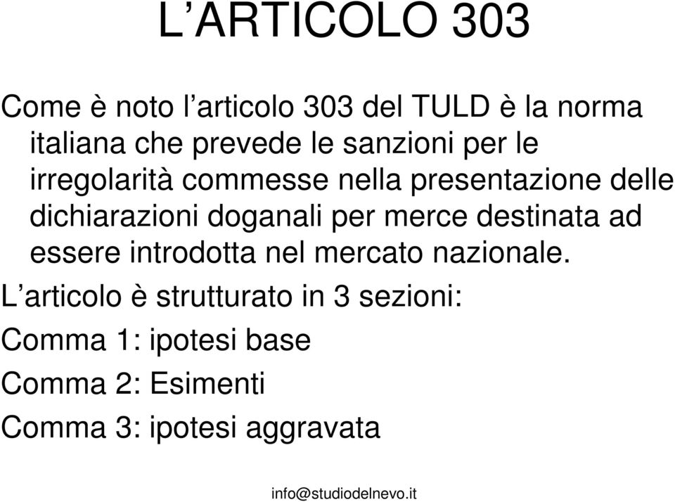 doganali per merce destinata ad essere introdotta nel mercato nazionale.