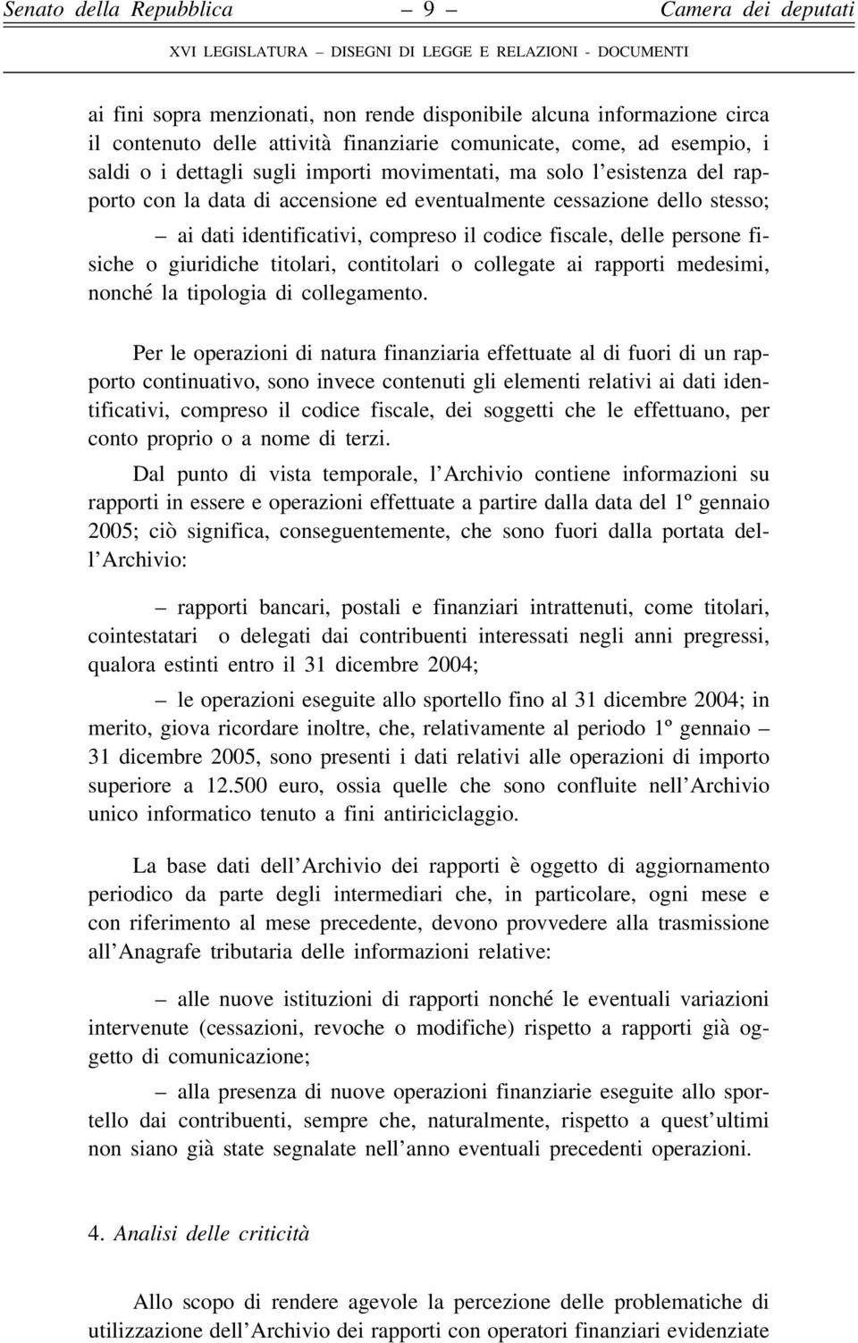 contitolari o collegate ai rapporti medesimi, nonché la tipologia di collegamento.