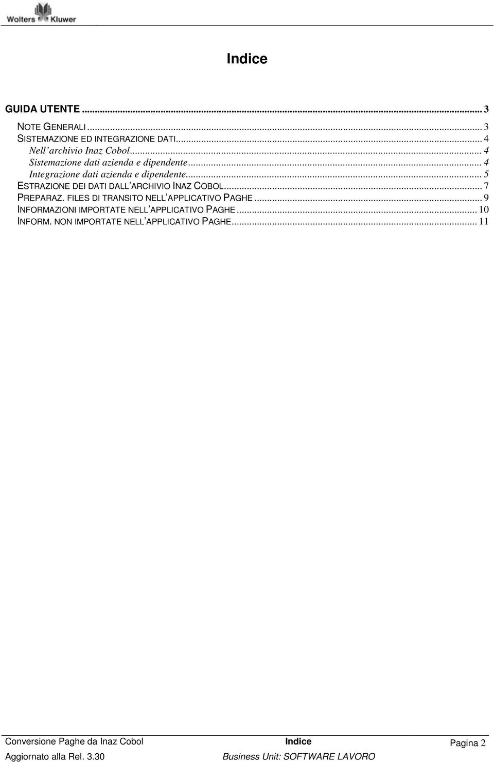 .. 5 ESTRAZIONE DEI DATI DALL ARCHIVIO INAZ COBOL... 7 PREPARAZ. FILES DI TRANSITO NELL APPLICATIVO PAGHE.