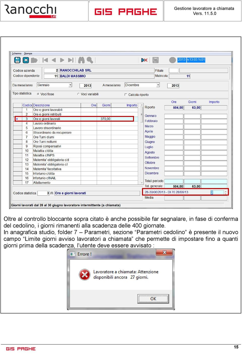 In anagrafica studio, folder 7 Parametri, sezione Parametri cedolino è presente il nuovo campo