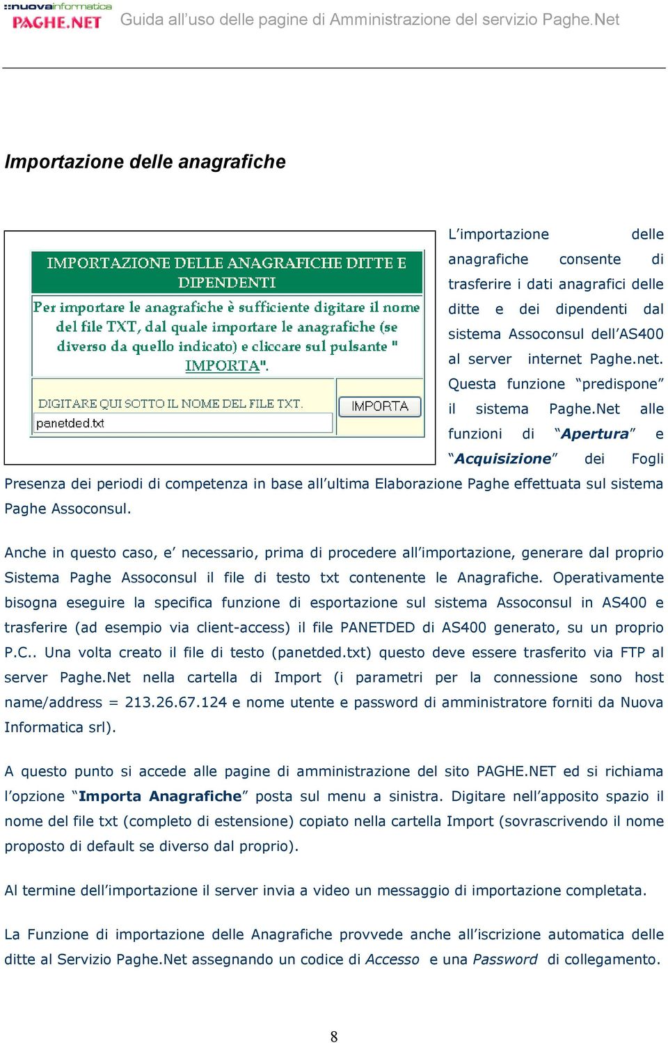 Net alle funzioni di Apertura e Acquisizione dei Fogli Presenza dei periodi di competenza in base all ultima Elaborazione Paghe effettuata sul sistema Paghe Assoconsul.