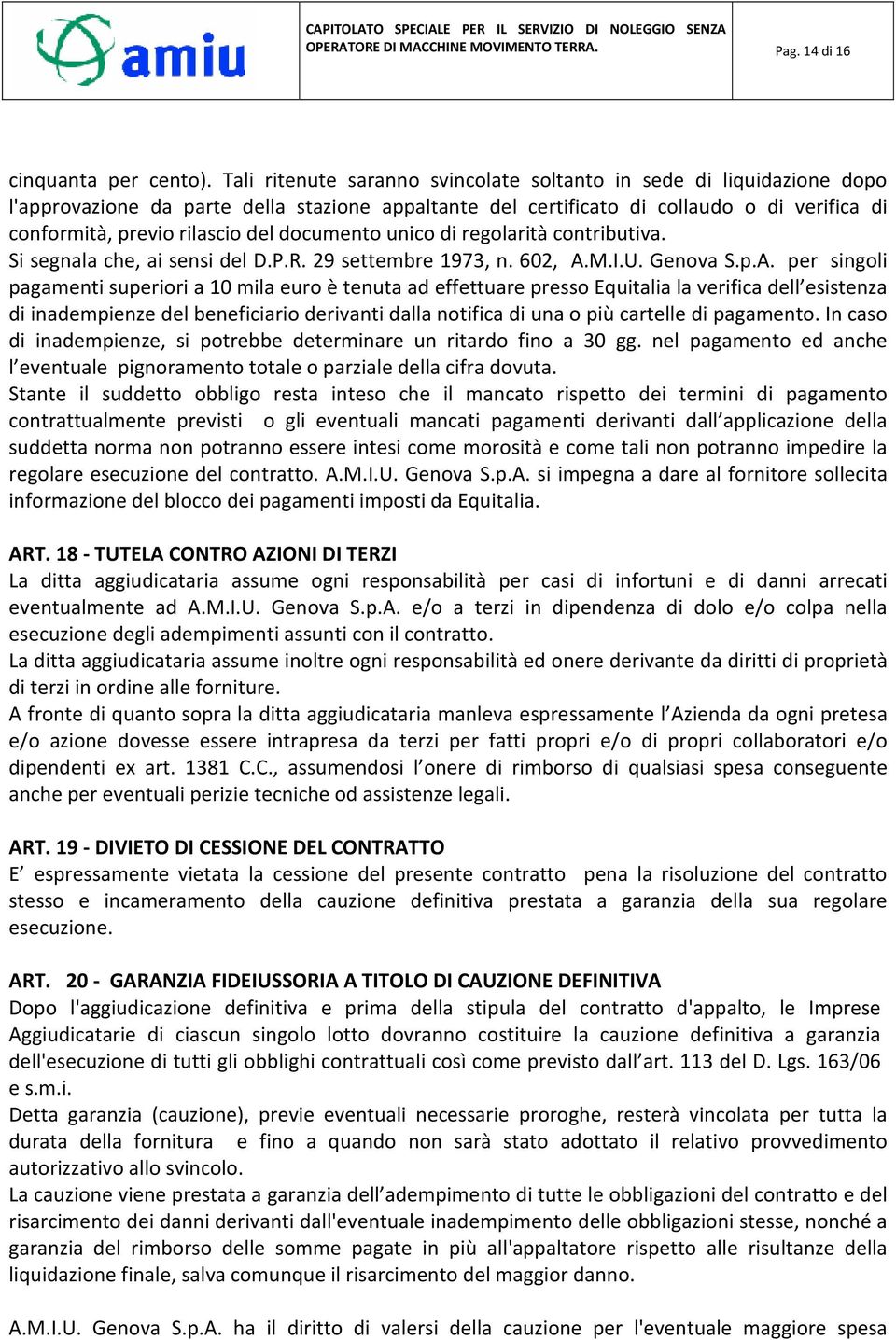 documento unico di regolarità contributiva. Si segnala che, ai sensi del D.P.R. 29 settembre 1973, n. 602, A.