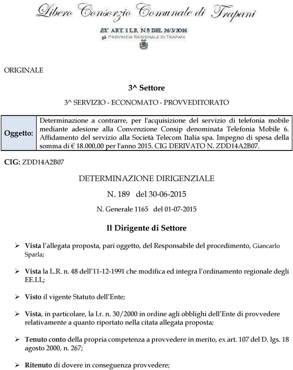 CIG: ZDD14A2B07 DETERMINAZIONE DIRIGENZIALE N. 189 del 30-06-2015 N.