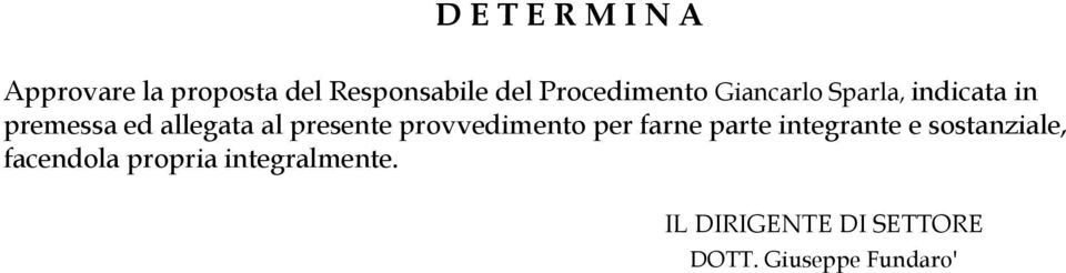 presente provvedimento per farne parte integrante e sostanziale,