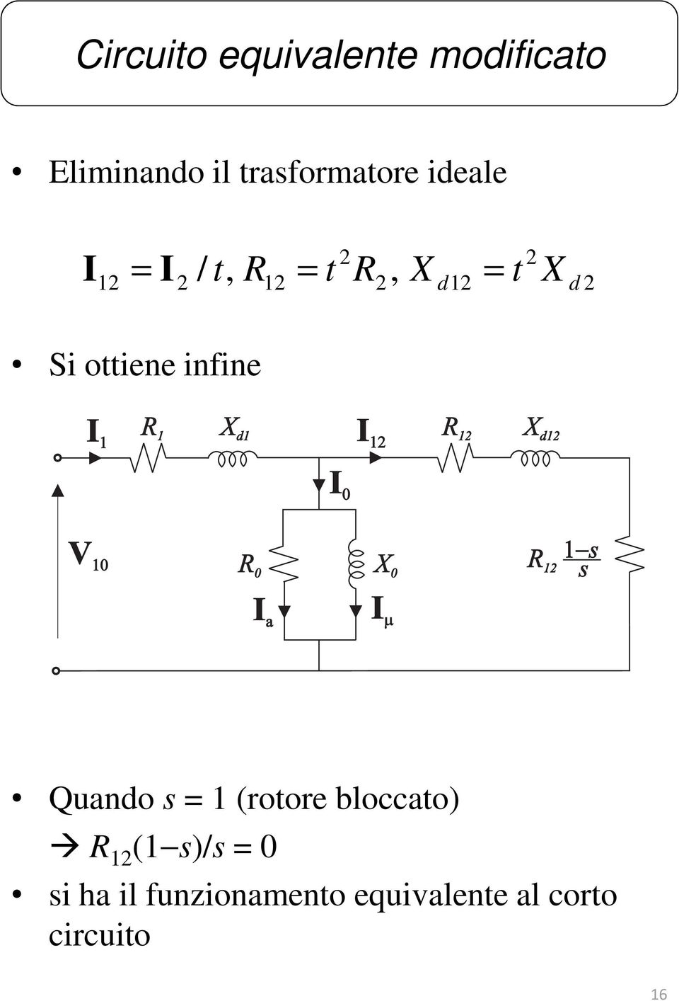 ottiene infine Qundo (rotore bloccto) ( )/