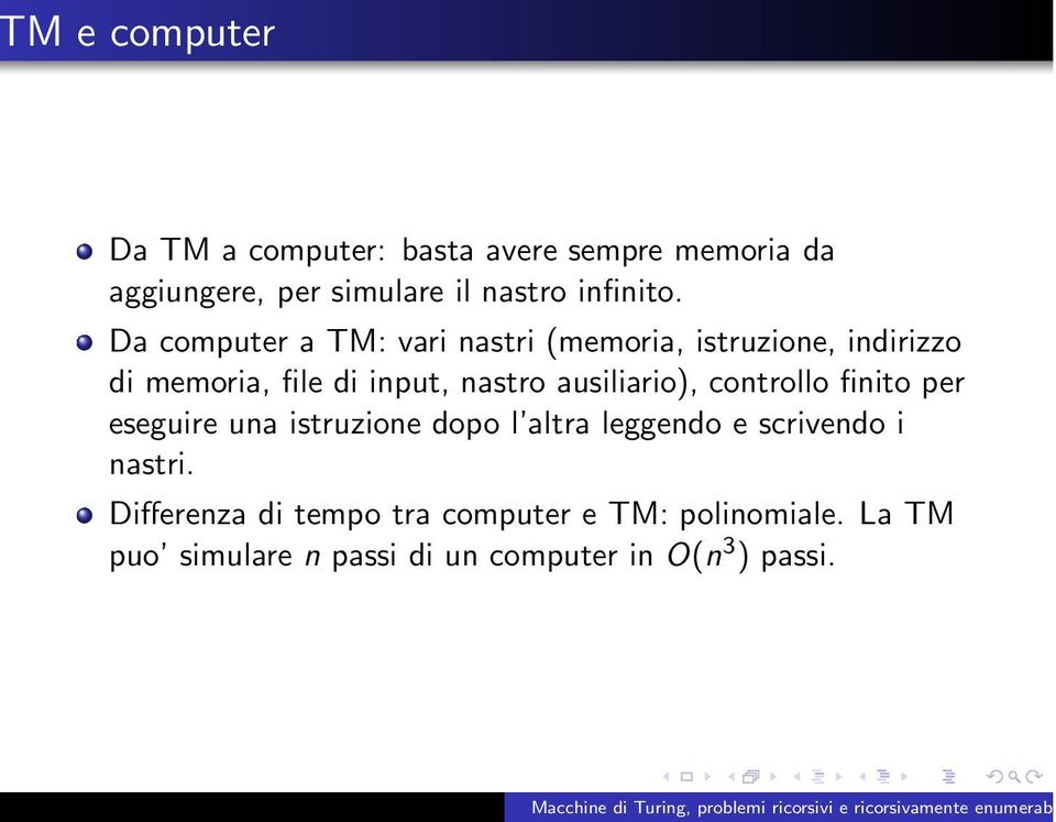 Da computer a TM: vari nastri (memoria, istruzione, indirizzo di memoria, file di input, nastro