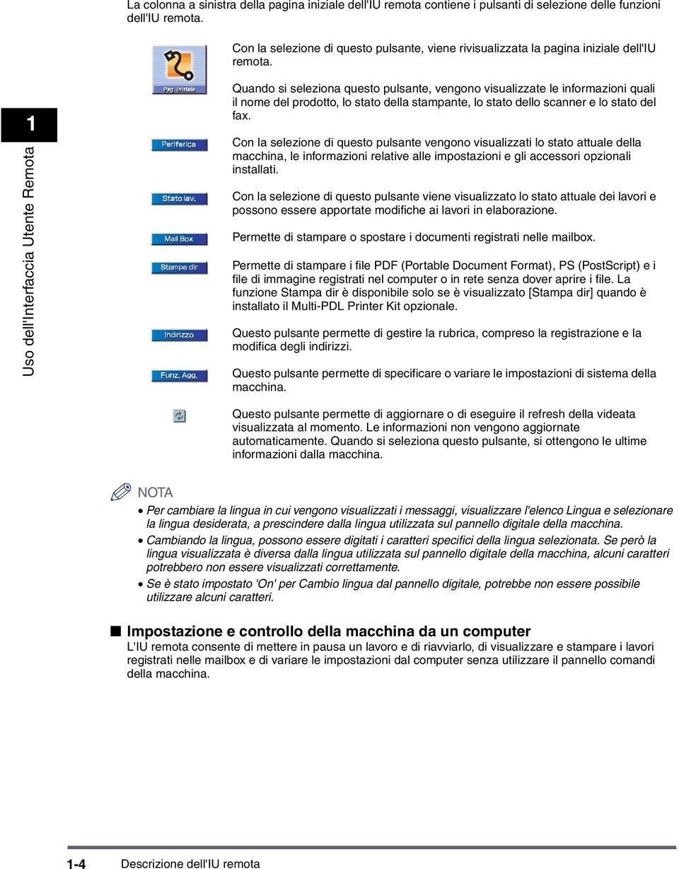 Quando si seleziona questo pulsante, vengono visualizzate le informazioni quali il nome del prodotto, lo stato della stampante, lo stato dello scanner e lo stato del fax.