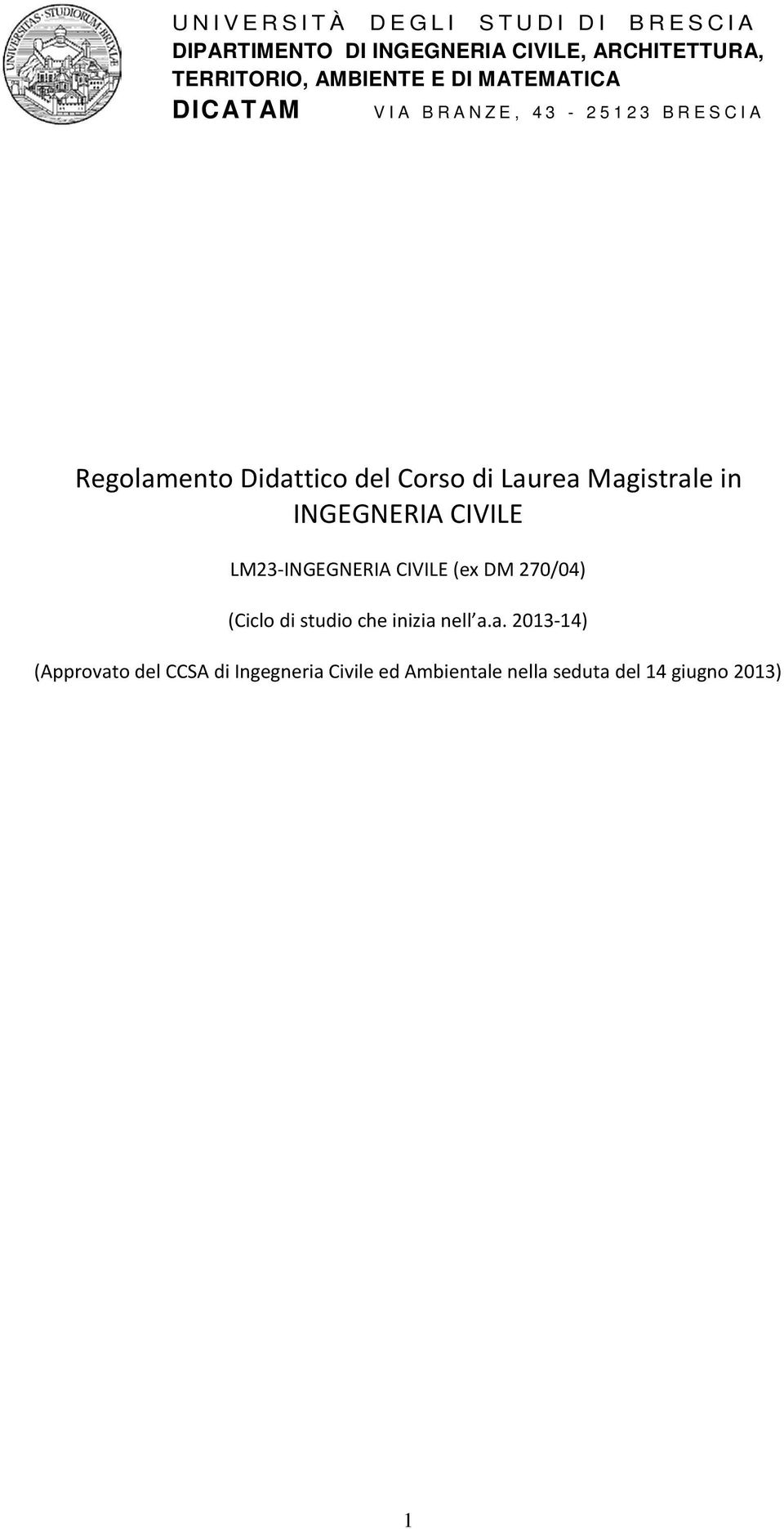 Laurea Magistrale in INGEGNERIA CIVILE LM23-INGEGNERIA CIVILE (ex DM 270/04) (Ciclo di studio che