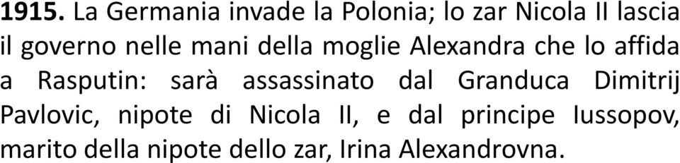 sarà assassinato dal Granduca Dimitrij Pavlovic, nipote di Nicola II,